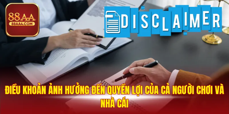 Miễn Trừ Trách Nhiệm 88AA - Nội Dung Quan Trọng Phải Nắm Bắt 1 Điều khoản ảnh hưởng đến quyền lợi của cả người chơi và nhà cái