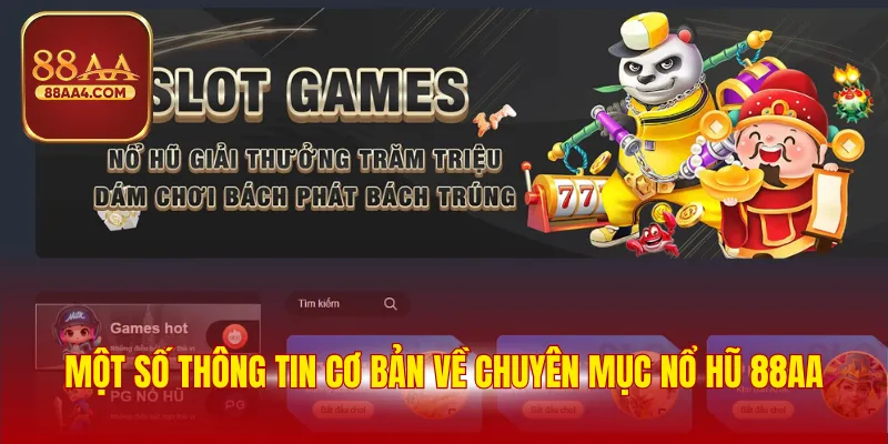 Nổ Hũ 88AA - Chuyên Mục Game Giải Trí Đẳng Cấp 2025 1 Một số thông tin cơ bản về chuyên mục nổ hũ 88AA